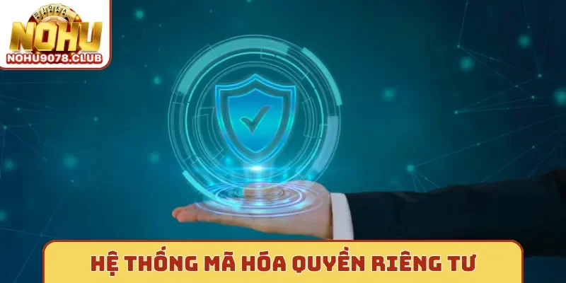 Hệ thống mã hóa quyền riêng tư của Nohu